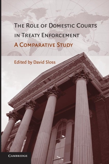 The Role of Domestic Courts in Treaty Enforcement - A Comparative Study