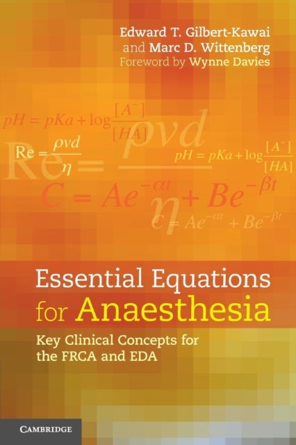 Essential Equations for Anaesthesia - Key Clinical Concepts for the FRCA and EDA