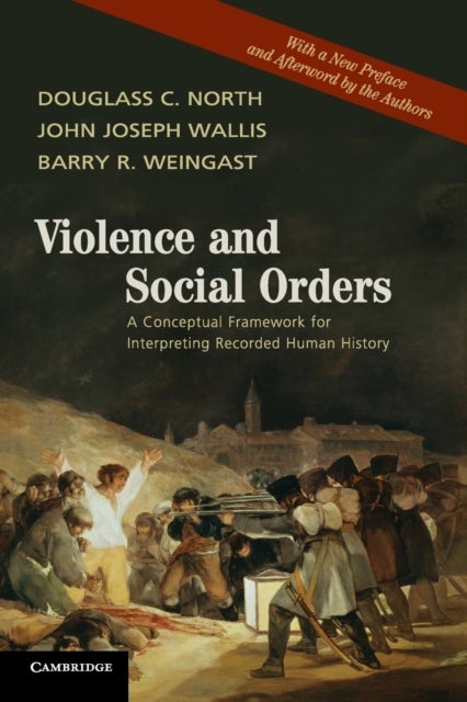 Violence and Social Orders - A Conceptual Framework for Interpreting Recorded Human History