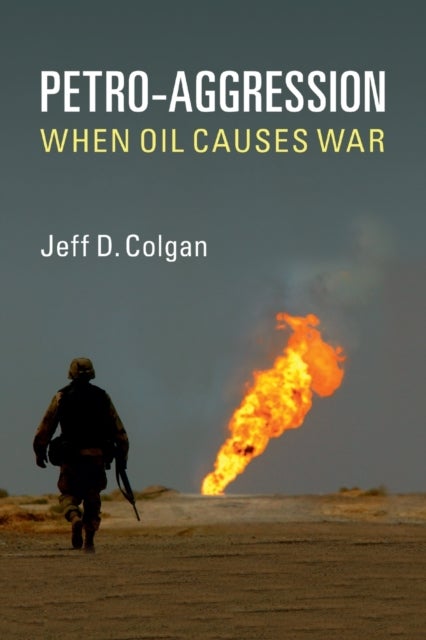 Petro-Aggression - When Oil Causes War