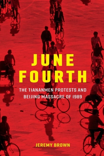 June Fourth - The Tiananmen Protests and Beijing Massacre of 1989