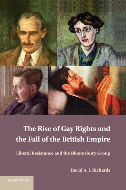 The Rise of Gay Rights and the Fall of the British Empire - Liberal Resistance and the Bloomsbury Group