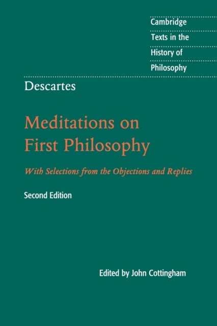 Descartes: Meditations on First Philosophy - With Selections from the Objections and Replies