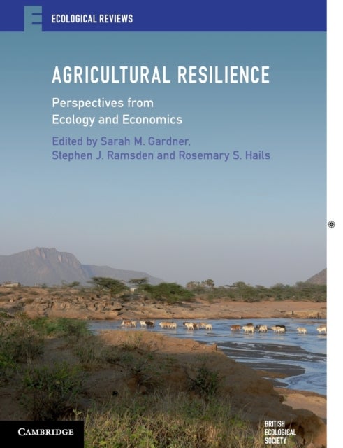 Agricultural Resilience - Perspectives from Ecology and Economics