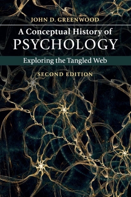 A Conceptual History of Psychology - Exploring the Tangled Web