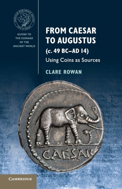 From Caesar to Augustus (c. 49 BC¿AD 14) - Using Coins as Sources