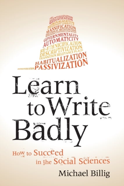 Learn to Write Badly - How to Succeed in the Social Sciences