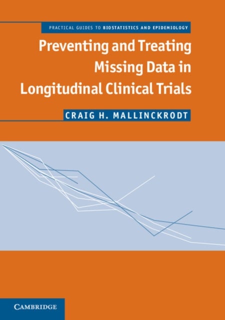 Preventing and Treating Missing Data in Longitudinal Clinical Trials - A Practical Guide