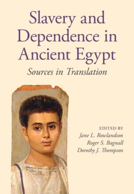 Slavery and Dependence in Ancient Egypt - Sources in Translation