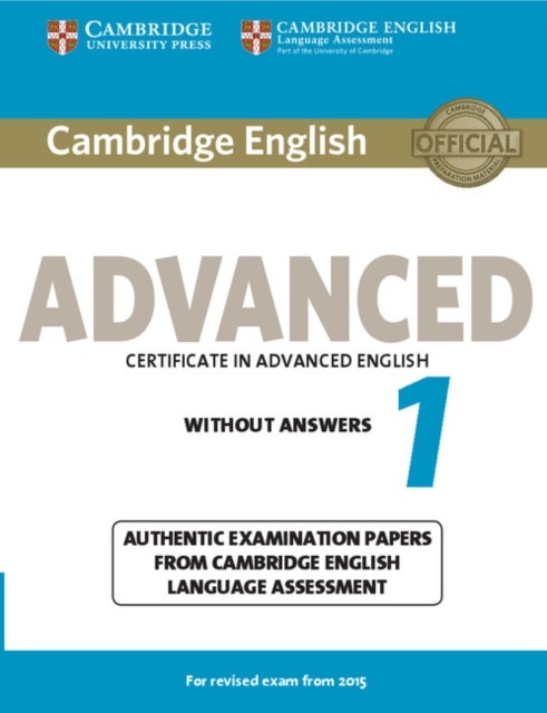 Cambridge English Advanced 1 for Revised Exam from 2015 Student's Book without Answers - Authentic Examination Papers from Cambridge English Language Assessment