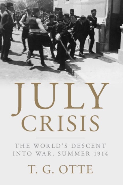 July Crisis - The World's Descent into War, Summer 1914