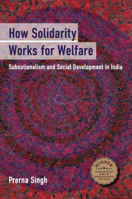 How Solidarity Works for Welfare - Subnationalism and Social Development in India