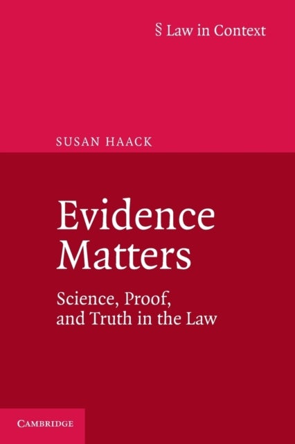 Evidence Matters - Science, Proof, and Truth in the Law