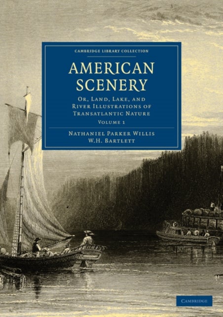 American Scenery - Or, Land, Lake, and River Illustrations of Transatlantic Nature