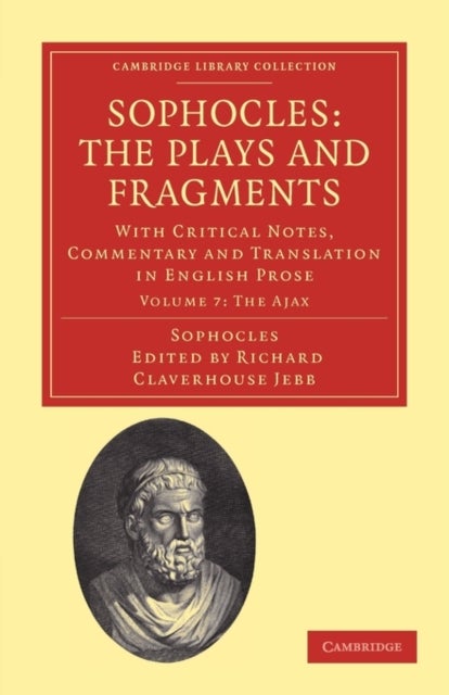 Sophocles: The Plays and Fragments - With Critical Notes, Commentary and Translation in English Prose