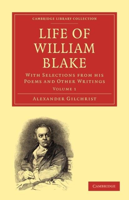 Life of William Blake - With Selections from his Poems and Other Writings