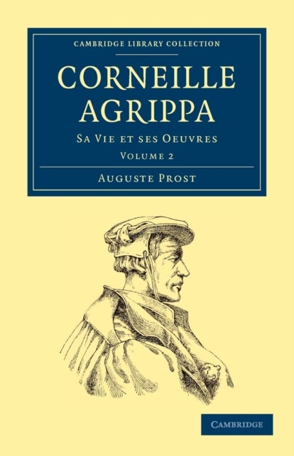 Corneille Agrippa - Sa Vie et ses Oeuvres