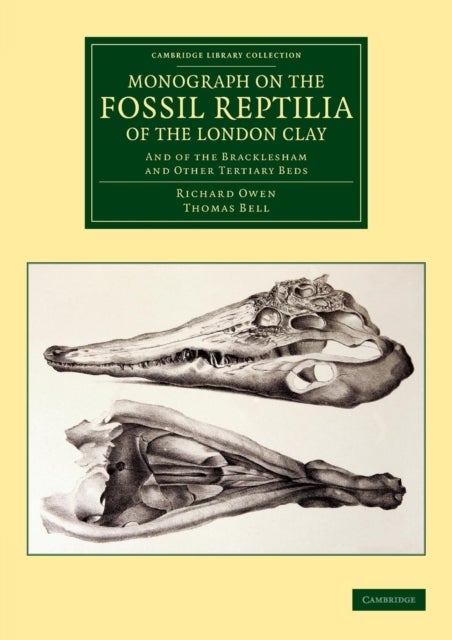 Monograph on the Fossil Reptilia of the London Clay - And of the Bracklesham and Other Tertiary Beds