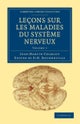 Lecons sur les maladies du systeme nerveux