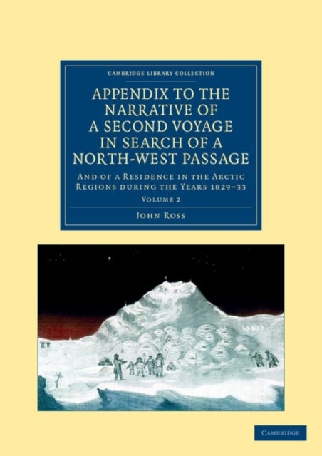 Appendix to the Narrative of a Second Voyage in Search of a North-West Passage - And of a Residence in the Arctic Regions during the Years 1829–33