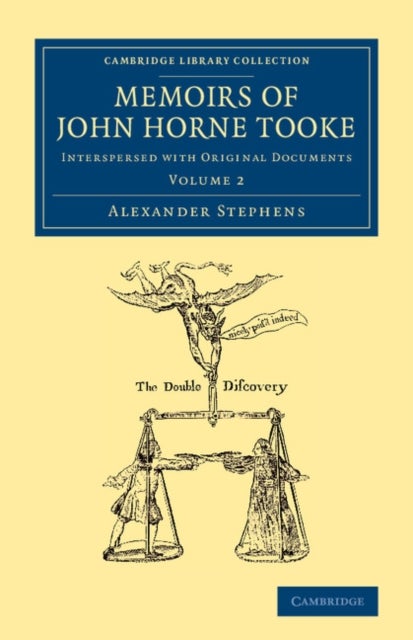 Memoirs of John Horne Tooke: Volume 2 - Interspersed with Original Documents