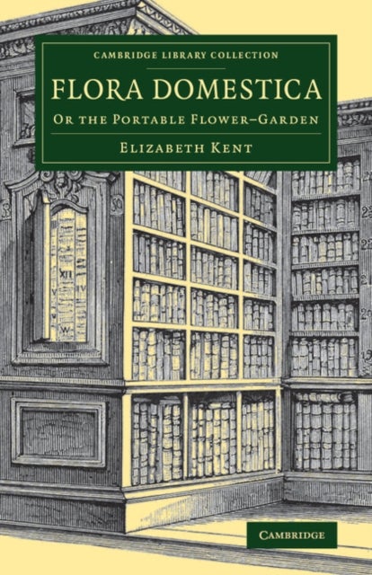 Flora Domestica - Or the Portable Flower-Garden