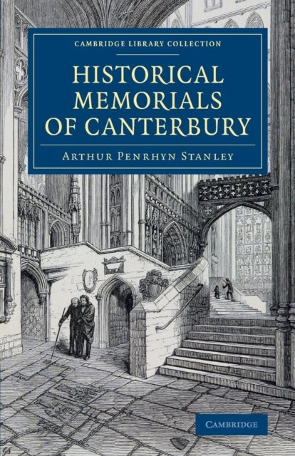 Historical Memorials of Canterbury - The Landing of Augustine; The Murder of Becket; Edward the Black Prince; Becket's Shrine