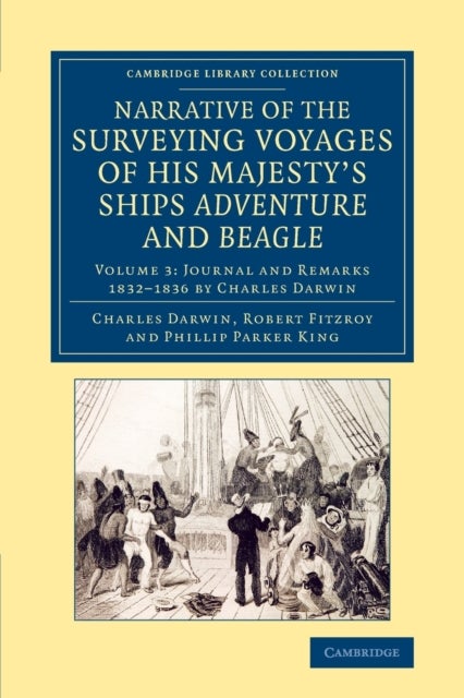 Narrative of the Surveying Voyages of His Majesty's Ships Adventure and Beagle - Between the Years 1826 and 1836