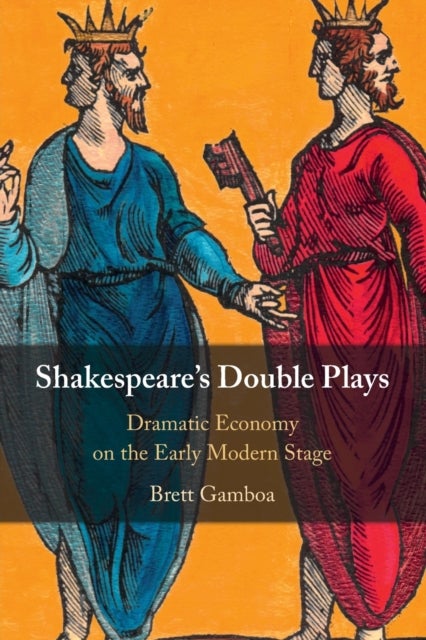Shakespeare's Double Plays - Dramatic Economy on the Early Modern Stage