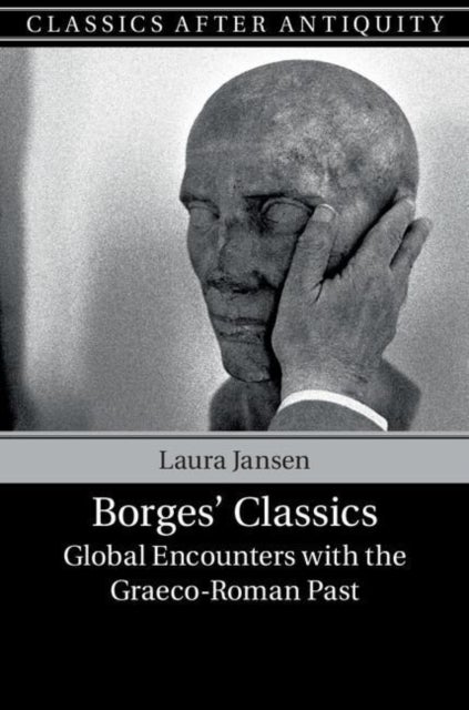 Borges' Classics - Global Encounters with the Graeco-Roman Past