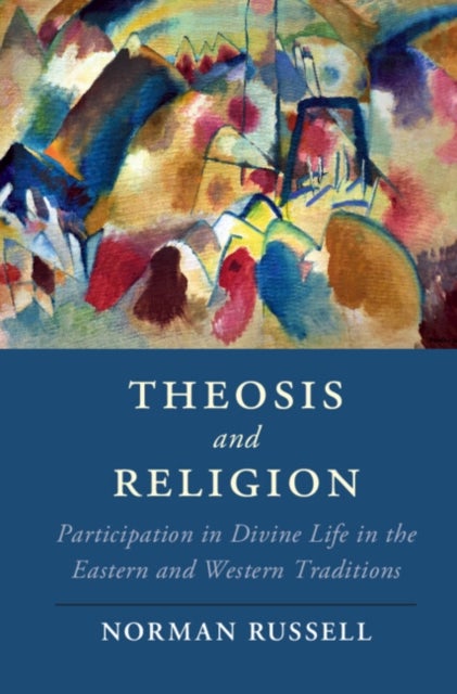 Theosis and Religion - Participation in Divine Life in the Eastern and Western Traditions