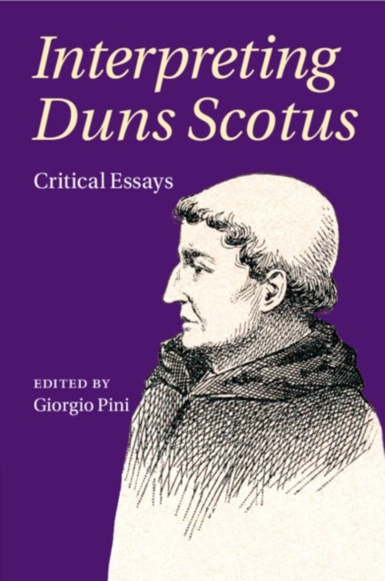 Interpreting Duns Scotus - Critical Essays