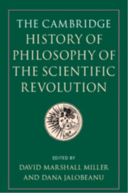 The Cambridge History of Philosophy of the Scientific Revolution