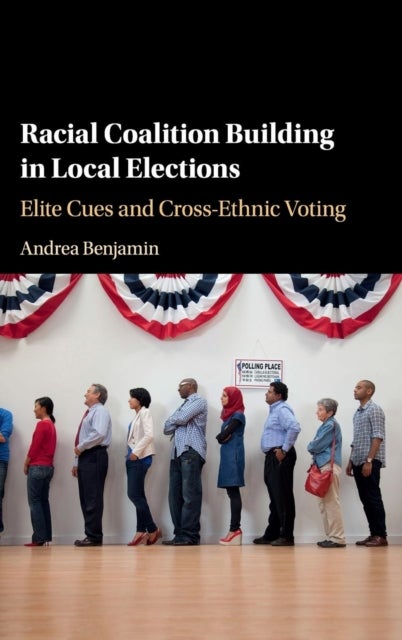 Racial Coalition Building in Local Elections - Elite Cues and Cross-Ethnic Voting