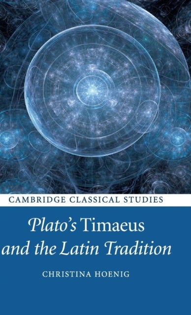Plato's Timaeus and the Latin Tradition