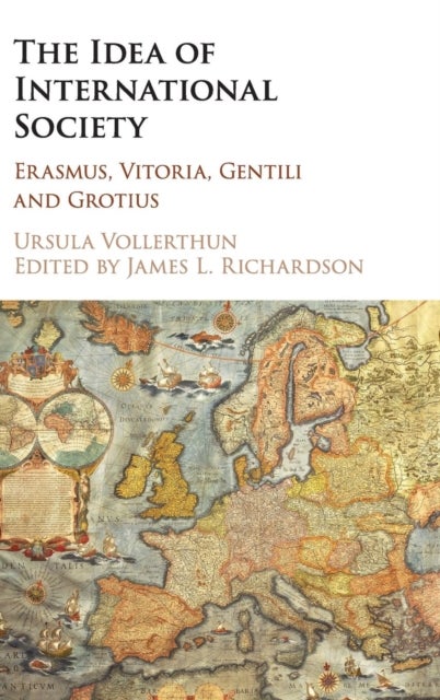 The Idea of International Society - Erasmus, Vitoria, Gentili and Grotius