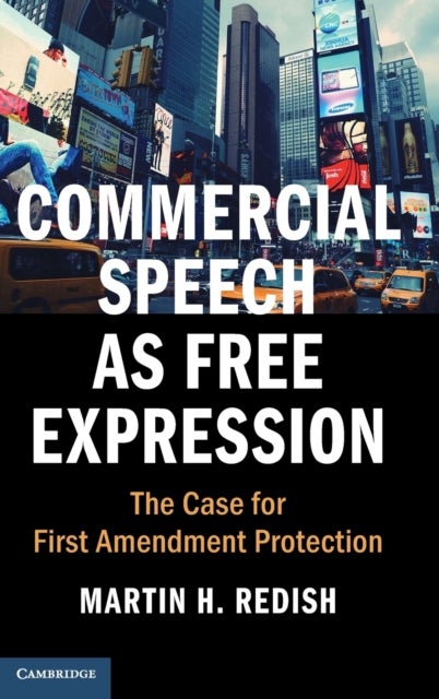 Commercial Speech as Free Expression - The Case for First Amendment Protection