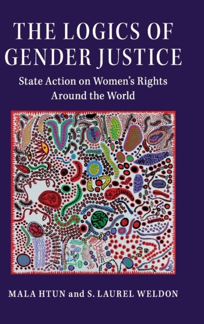 The Logics of Gender Justice - State Action on Women's Rights Around the World