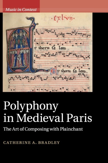 Polyphony in Medieval Paris - The Art of Composing with Plainchant