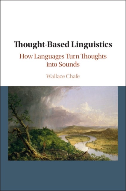 Thought-based Linguistics - How Languages Turn Thoughts into Sounds