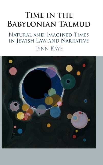 Time in the Babylonian Talmud - Natural and Imagined Times in Jewish Law and Narrative