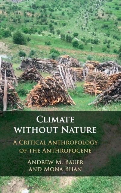 Climate without Nature - A Critical Anthropology of the Anthropocene
