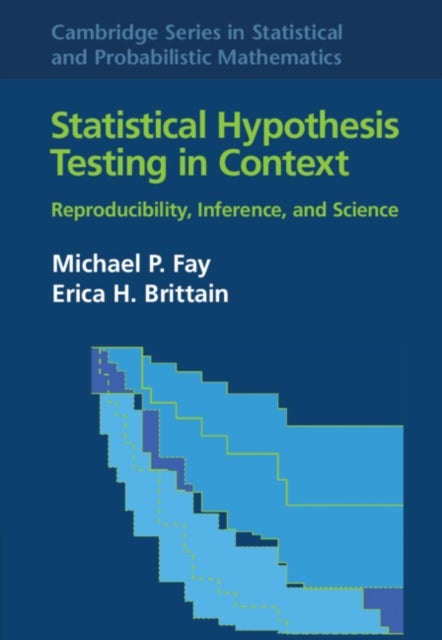 Statistical Hypothesis Testing in Context: Volume 52 - Reproducibility, Inference, and Science