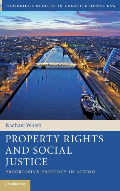 Property Rights and Social Justice - Progressive Property in Action