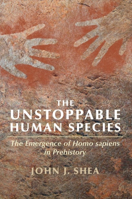 The Unstoppable Human Species - The Emergence of Homo Sapiens in Prehistory