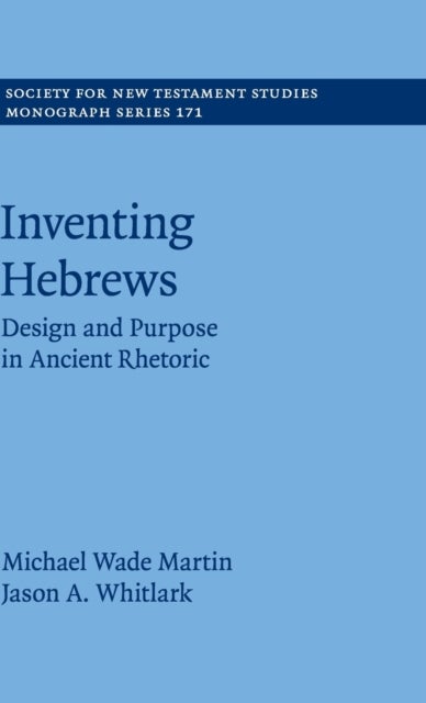Inventing Hebrews - Design and Purpose in Ancient Rhetoric