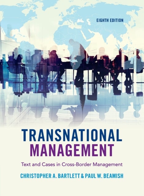 Transnational Management - Text and Cases in Cross-Border Management