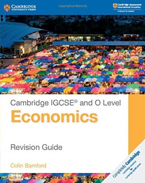 Cambridge IGCSE¿ and O Level Economics Revision Guide