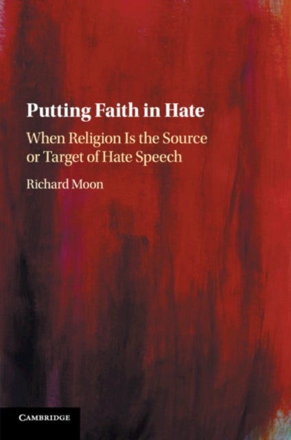Putting Faith in Hate - When Religion Is the Source or Target of Hate Speech