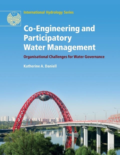 Co-Engineering and Participatory Water Management - Organisational Challenges for Water Governance